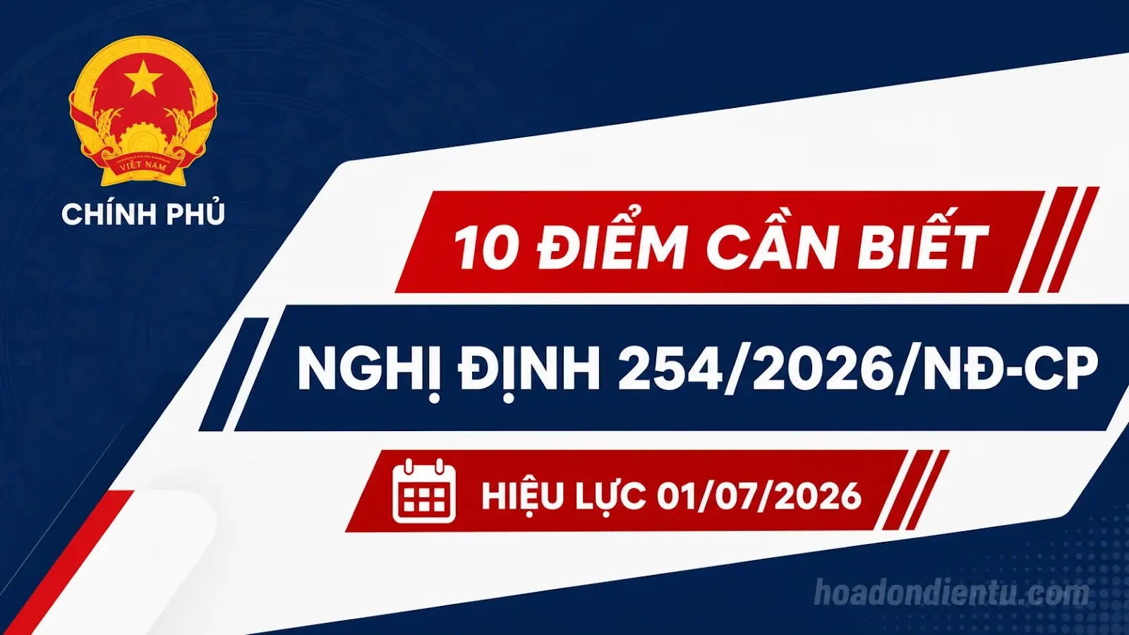 10 điểm cần biết về Nghị định 254/2026/NĐ-CP, hiệu lực 01/07/2026 10 điểm cần biết về Nghị định 254/2026/NĐ-CP, hiệu lực 01/07/2026