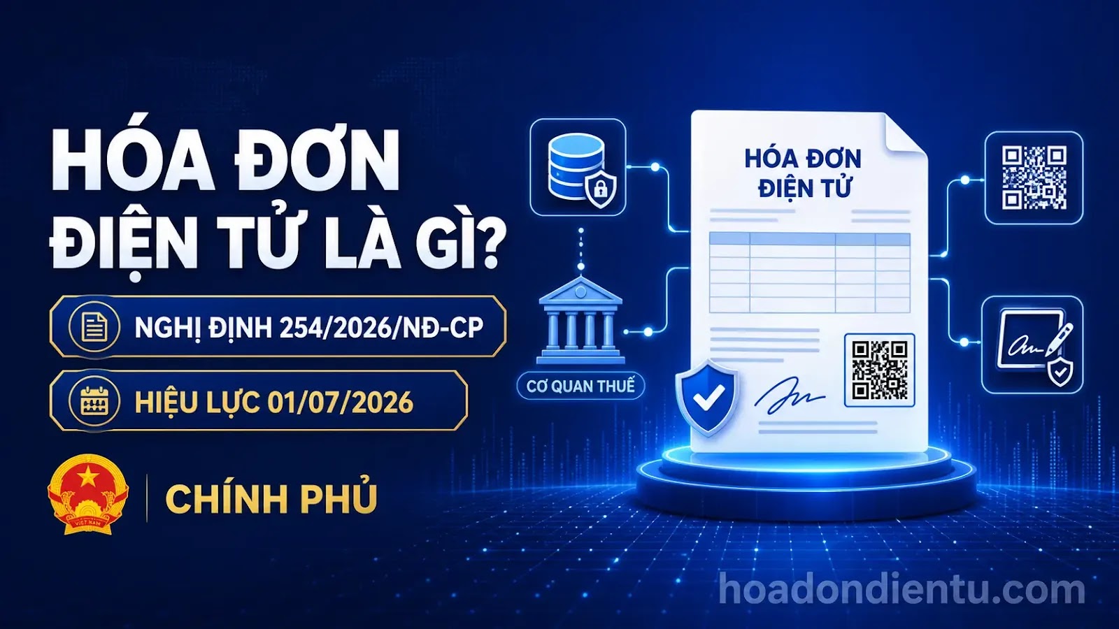 Hóa đơn điện tử là gì theo Nghị định 254/2026/NĐ-CP, hiệu lực 01/07/2026 Hóa đơn điện tử là gì theo Nghị định 254/2026/NĐ-CP, hiệu lực 01/07/2026