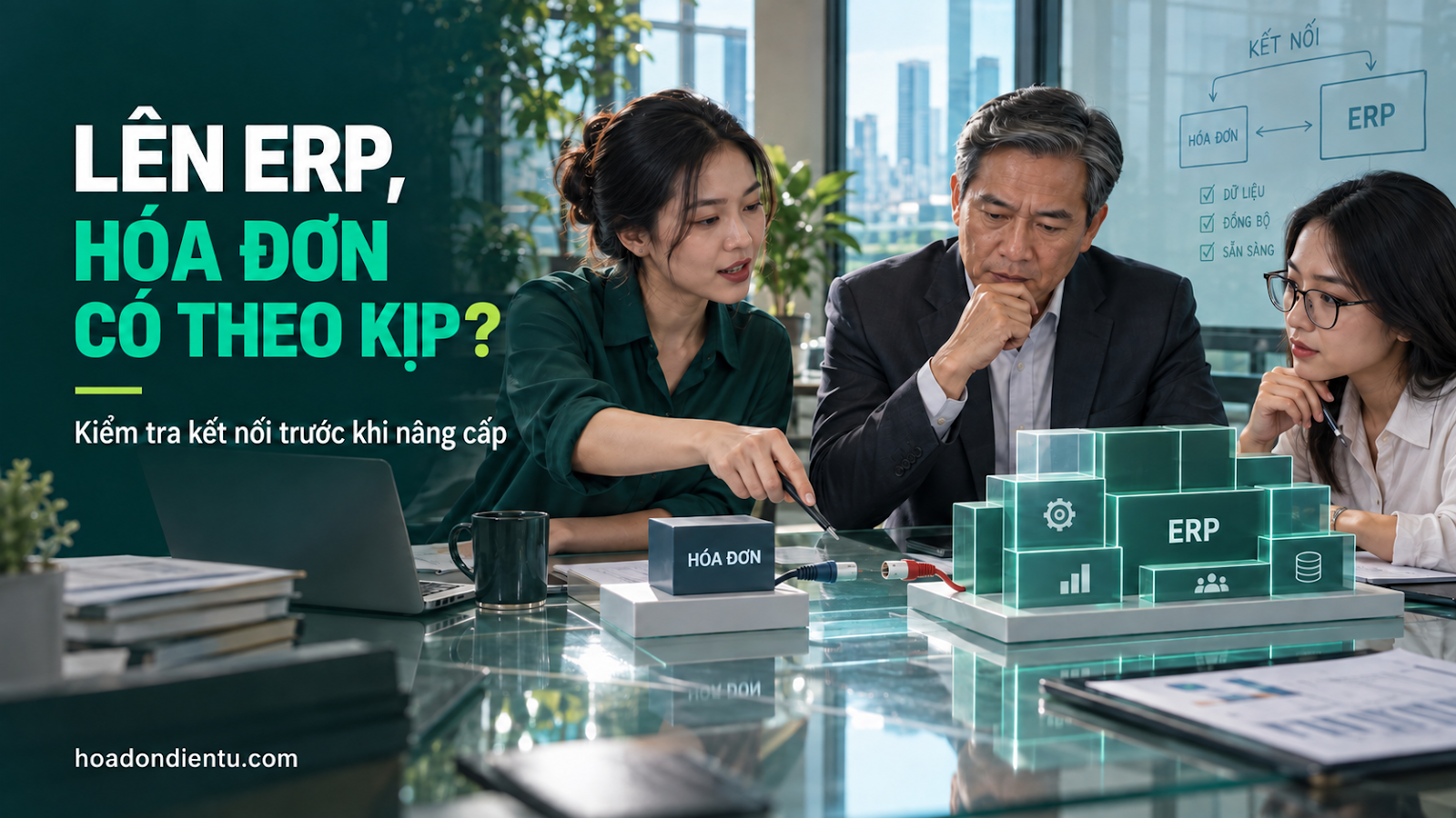 Lên erp, hóa đơn có theo kịp? — kiểm tra kết nối trước khi nâng cấp